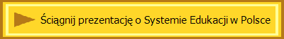 cignij prezentacj o Systemie Edukacji w Polsce